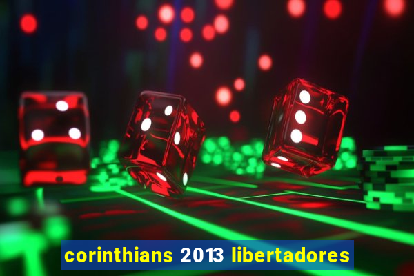 corinthians 2013 libertadores